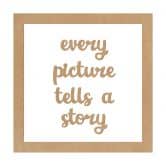 Deko Schriftzug mit Rahmen - every picture tells a story - MDF Natur 