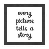 MDF Schriftzug mit Rahmen -  every picture tells a story 