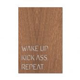Dekobild Mahagoni - Wake up. Kick ass. Repeat. 