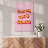 Leinwandbild Spruch - I can buy myself flowers 
