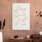 Leinwandbild Always look on the bright side - Motivationsspruch - KsanaKalpa 