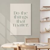 Leinwandbild Do The Things That Matter - Prints by Ayleen 