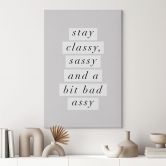 Leinwandbild Stay Classy Sassy and a Bit Bad Assy - Wilson 