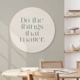 Wandbild Do The Things That Matter - Prints by Ayleen - Alu-Dibond Rund 