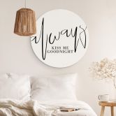 Tableau sur alu-Dibond rond Always Kiss me goodnight 