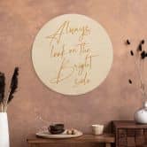 Holzbild Always look on the bright side - Motivationsspruch - KsanaKalpa - Rund 