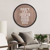 Spruch Poster Don't let idiots ruin your day - Prints by Ayleen - Rund 