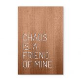 Holzdeko Mahagoni - Chaos is a friend of mine 
