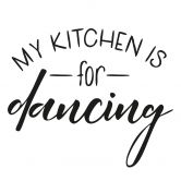 Wandtattoo - My kitchen is for dancing 