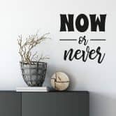 Wandtattoo Now or Never 