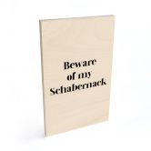 Holzbild Beware of my Schabernack 