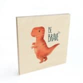 Holzbild Dino Be Brave - T-Rex - Tunaboylu - Quadratisch 