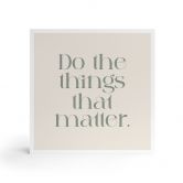 Tableau sur bois à poser - Do the things that matter - Prints by Ayleen - 15x15 cm 