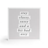 Holzbild zum Hinstellen - Stay Classy Sassy and a Bit Bad Assy - Wilson - 15x15 cm 