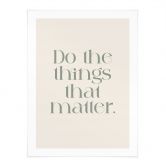 Poster Do The Things That Matter - Prints by Ayleen 