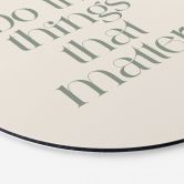 Wandbild Do The Things That Matter - Prints by Ayleen - Alu-Dibond Rund 