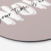 Wandbild Your time is now - Rund - Alu-Dibond 