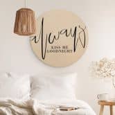 Holzbild Always Kiss me goodnight - Rund 