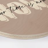 Holzbild Your time is now - Rund 