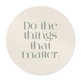 Poster Do The Things That Matter - Prints by Ayleen - Rund 