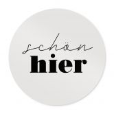 Spruch Poster - Schön hier - Rund 