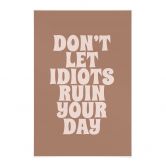 Stoffbild Don't let idiots ruin your day - Prints by Ayleen 
