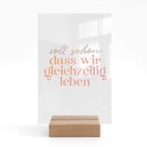 Tischaufsteller Voll schön, dass wir gleichzeitig leben 