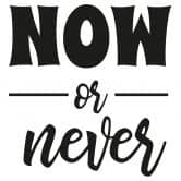 Wandtattoo Now or Never 
