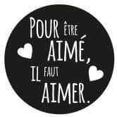 Wandtattoo Pour être aimé, il faut aimer 