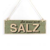 Holzschild Da muss noch Salz ran 