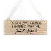 Holzschild Es gibt zwei Gründe Lehrer zu werden 