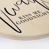 Holzbild Always Kiss me goodnight - Rund 