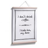 Poster - I don`t drink coffee 