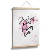 Poster Drinking wine feeling fine 